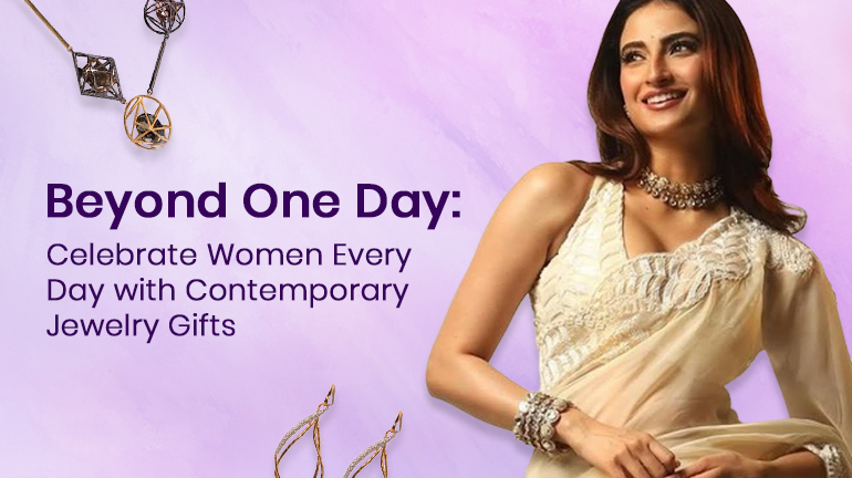 Beyond One Day: Celebrate Women Every Day with Contemporary Jewelry Gifts