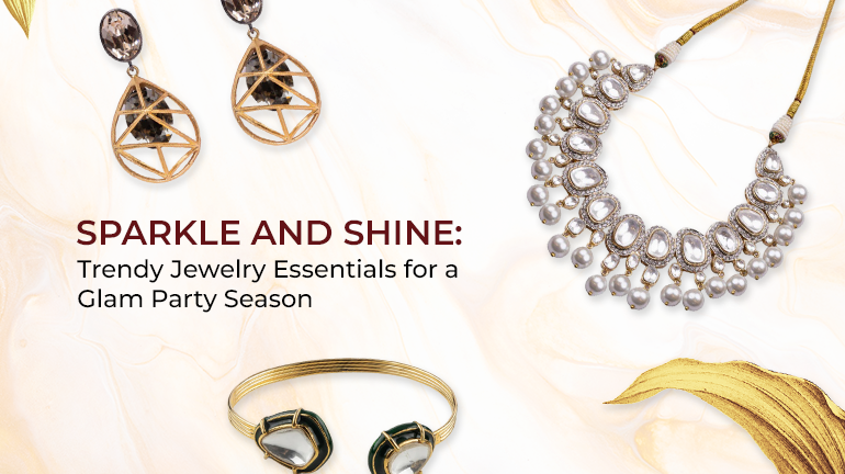 Sparkle and Shine: Trendy Jewelry Essentials for a Glam Party Season