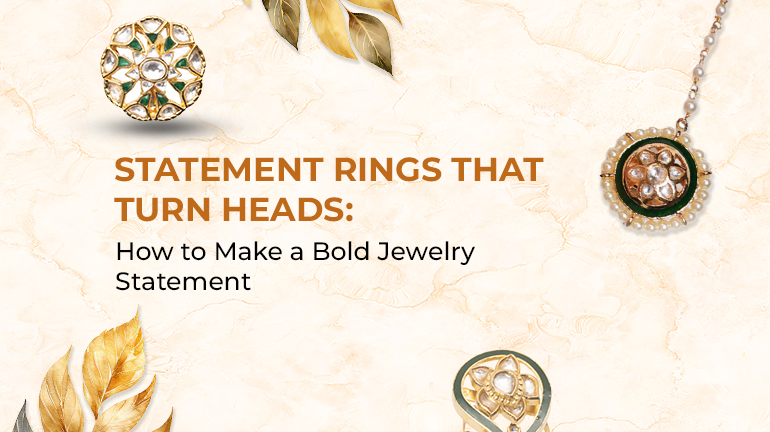 Statement Rings That Turn Heads: How to Make a Bold Jewelry Statement