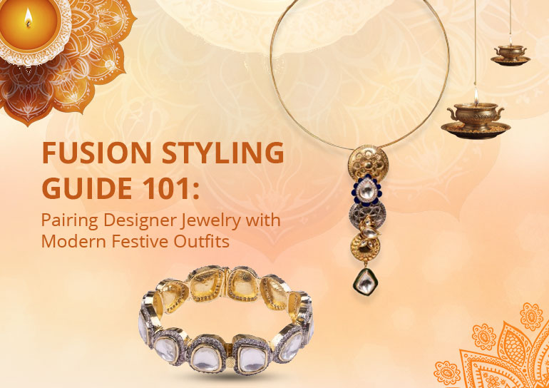Fusion Styling Guide 101: Pairing Designer Jewelry with Modern Festive Outfits