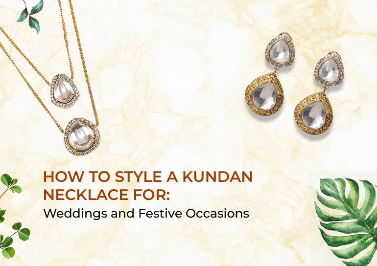 How to Style a Kundan Necklace for Weddings and Festive Occasions