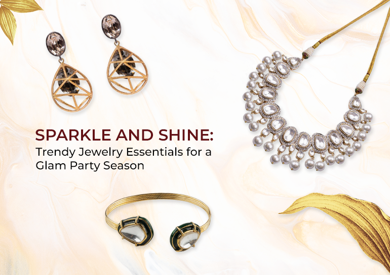 Sparkle and Shine: Trendy Jewelry Essentials for a Glam Party Season