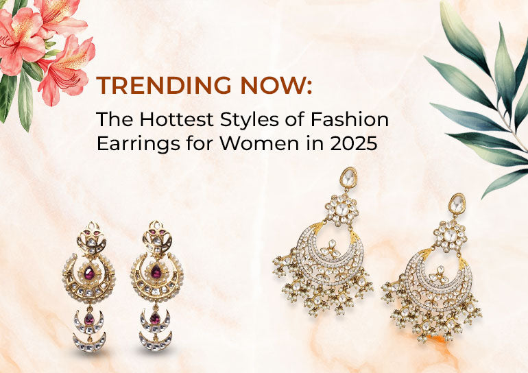 Trending Now: The Hottest Styles of Fashion Earrings for Women in 2025